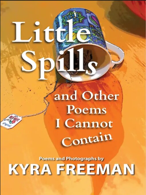 Title details for Little Spills and other poems by Kyra Freeman - Available